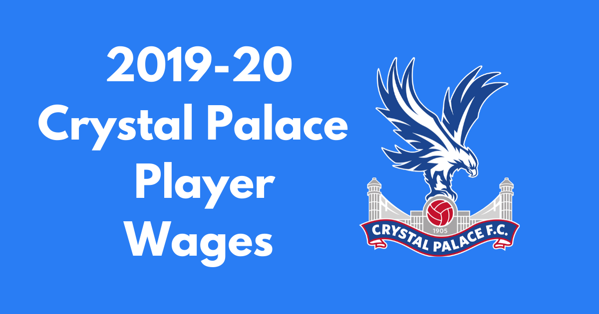 Crystal Palace 2019-20 Player Wages - Football League FC