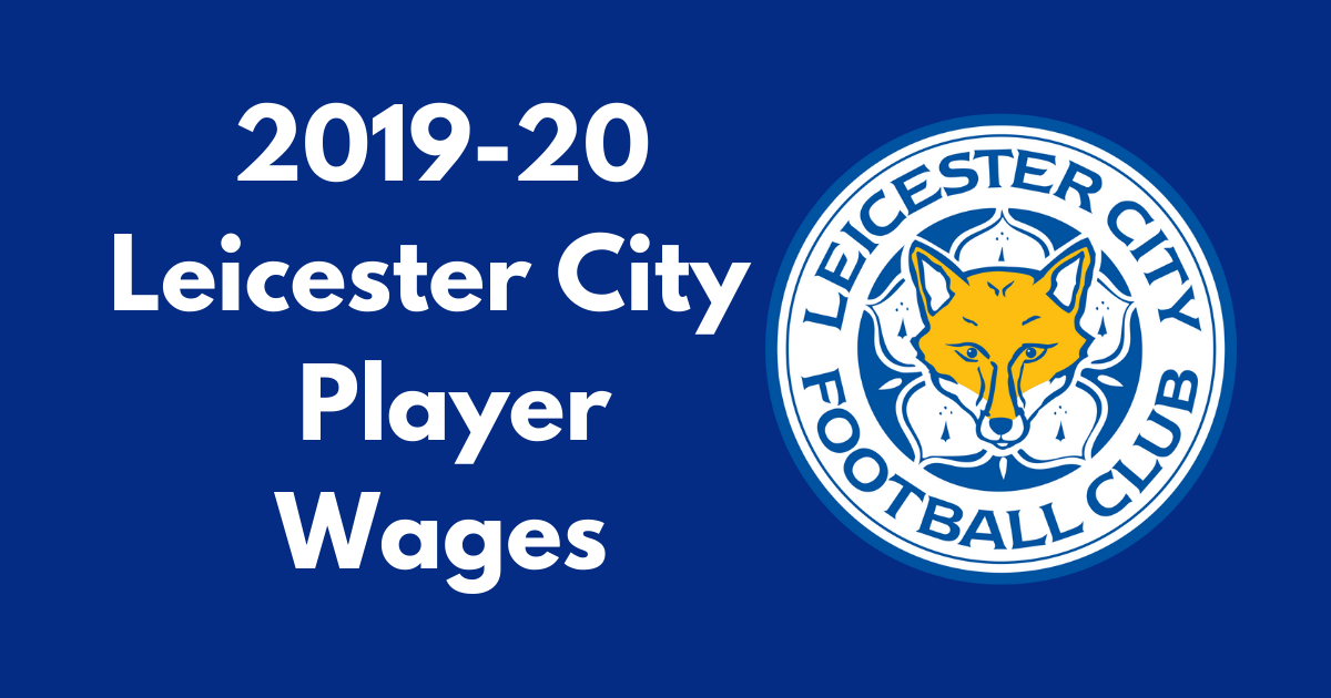 Leicester City 2019-20 Player Wages - Football League FC