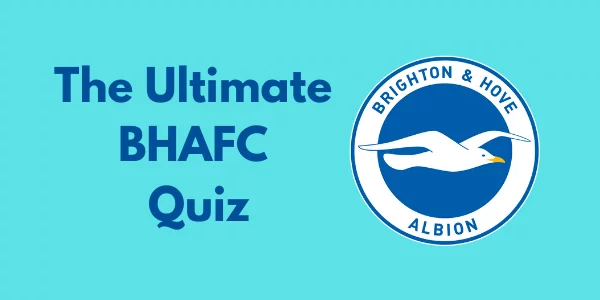 The Ultimate Brighton & Hove Albion Quiz