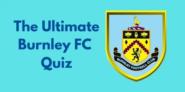 The Ultimate Burnley FC Quiz