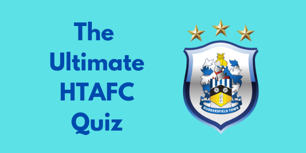 The Ultimate Huddersfield Town Quiz