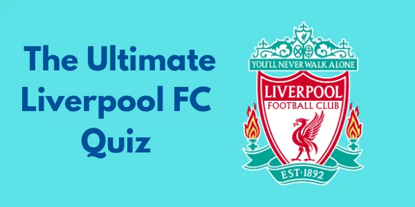 The Ultimate Liverpool FC Quiz