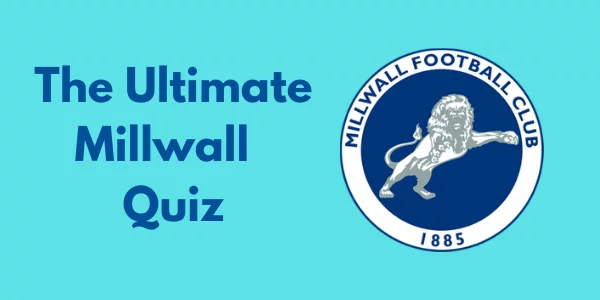 The Ultimate Millwall FC Quiz