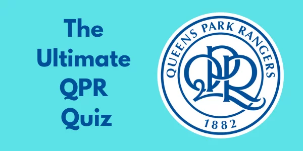 The Ultimate Queens Park Rangers Quiz
