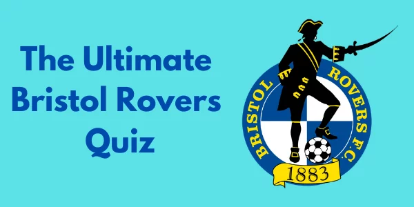 The Ultimate Bristol Rovers Quiz