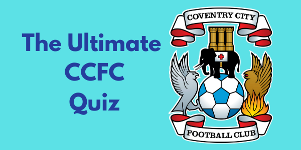 The Ultimate Coventry City Quiz