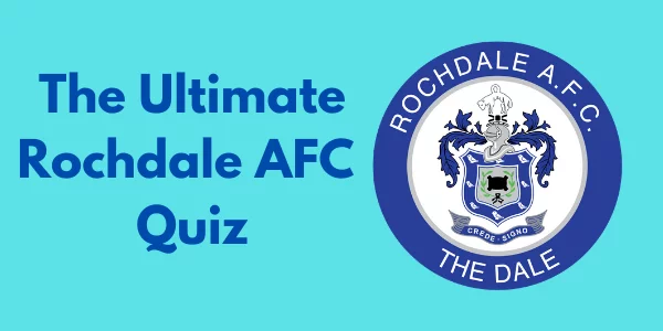The Ultimate Rochdale AFC Quiz