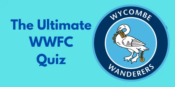 The Ultimate Wycombe Wanderers Quiz