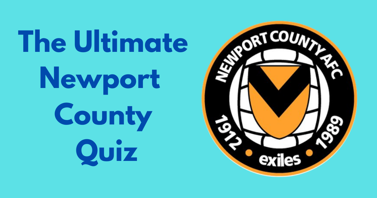 The Ultimate Newport County Quiz Football League Fc