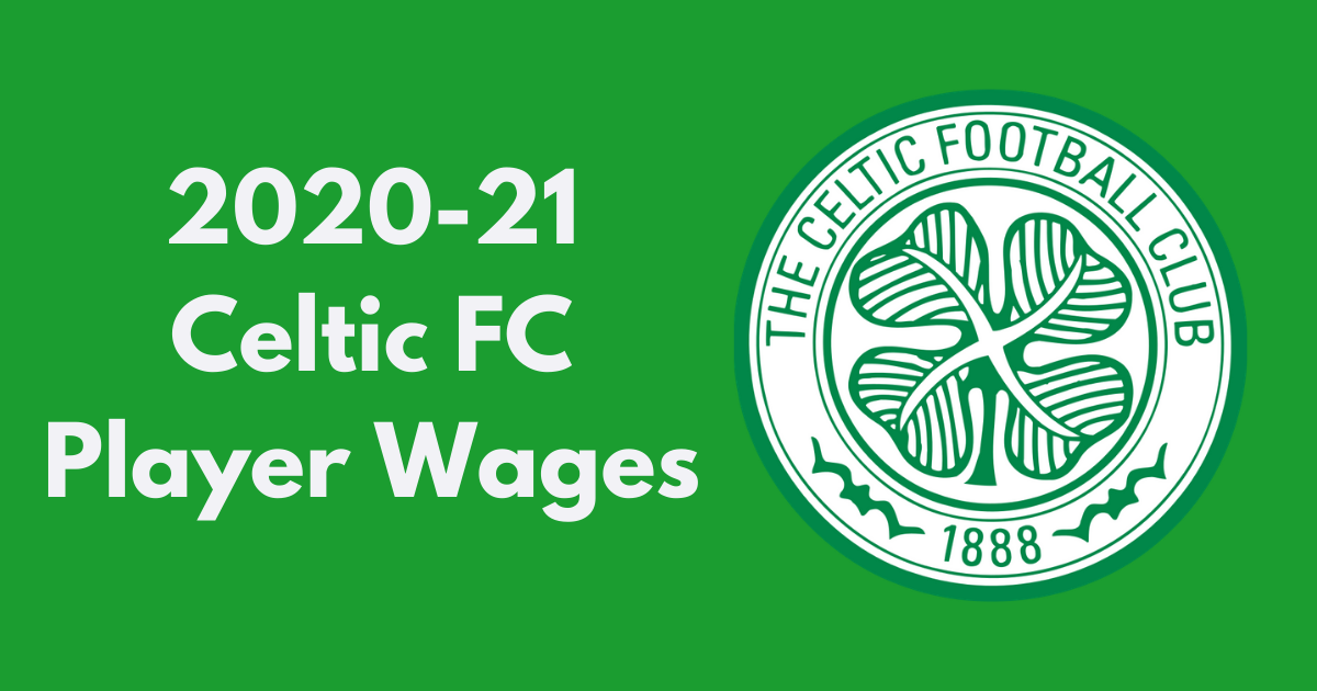 Celtic Fc 2020 21 Player Wages Football League Fc